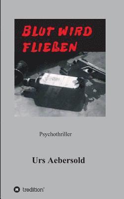 bokomslag Blut Wird Fliessen: Psychothriller