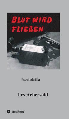 bokomslag Blut Wird Fliessen: Psychothriller