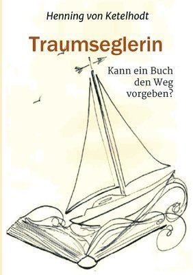 bokomslag Traumseglerin: Kann ein Buch den Weg vorgeben?