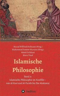 bokomslag Islamische Philosophie: Band 2: Islamische Philosophie im Konflikt - von Al-Razi und Al-Farabi bis Ibn Miskawai
