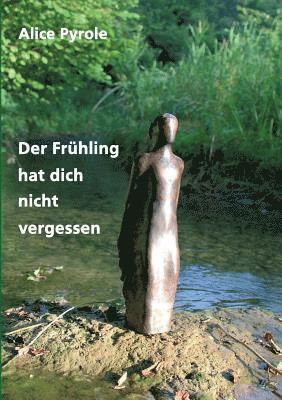Alice Pyrole - Der Frühling hat dich nicht vergessen, Häftad