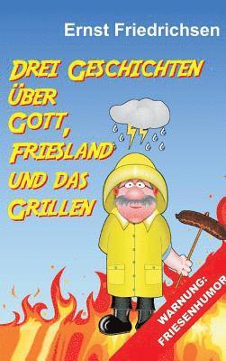 Drei Geschichten über Gott, Friesland und das Grillen 1