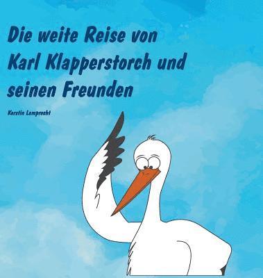 bokomslag Die weite Reise von Karl Klapperstorch und seinen Freunden