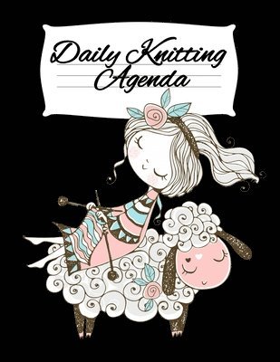 Daily Knitting Agenda (1 Year, 12 Months)
