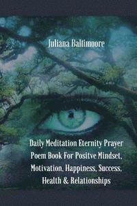 bokomslag Daily Meditation Eternity Prayer Poem Book For Positve Mindset, Motivation, Happiness, Success, Health & Relationships