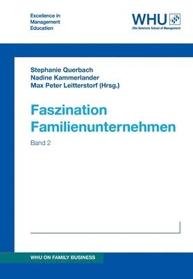 Nadine Kammerlander Querbach, Franz Crux, Maximilian Daniel Delius, Moritz Feninger, Thilo Wenig, Valentina Heimann, Celine Krautscheid, Larissa Leitner, Annkatrin Manz, Leo Polwein, Markus Probst, Adrian Linus Getschmann, Hannah Reinhardt, Henrik Rohling, Friedrich Schack, Anna Schade, Daniel Theobald, Hans-Christoph Schmidtke, Isabelle Arndt, Nils Aschmann, Karoline Beckers, Philipp A. Bierl, Luisa Buche, Max Peter Leitterstorf, Stephanie Querbach - Faszination Familienunternehmen: Band 2, Häftad