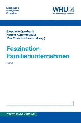 Nadine Kammerlander Querbach, Franz Crux, Maximilian Daniel Delius, Moritz Feninger, Thilo Wenig, Valentina Heimann, Celine Krautscheid, Larissa Leitner, Annkatrin Manz, Leo Polwein, Markus Probst, Adrian Linus Getschmann, Hannah Reinhardt, Henrik Rohling, Friedrich Schack, Anna Schade, Daniel Theobald, Hans-Christoph Schmidtke, Isabelle Arndt, Nils Aschmann, Karoline Beckers, Philipp A. Bierl, Luisa Buche, Max Peter Leitterstorf, Stephanie Querbach - Faszination Familienunternehmen: Band 2, Inbunden