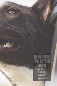 bokomslag Dog Healthy Guide For A Happy Dog Lifestyle