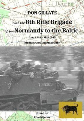 bokomslag With the 8th Rifle Brigade from Normandy to the Baltic