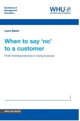 When to say 'no' to a customer: Profit interdependencies in losing business 1