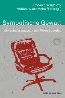 Robert Schmidt, Volker Woltersdorff - Symbolische Gewalt. Herrschaftsanalyse nach Pierre Bourdieu, Häftad