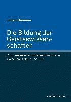 bokomslag Die Bildung der Geisteswissenschaften. Zur Genese einer sozialen Konstruktion zwischen Diskurs und Feld