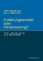Erziehungsanstalt oder Fördersetting. Kinder- und Jugendheime in der Schweiz heute 1