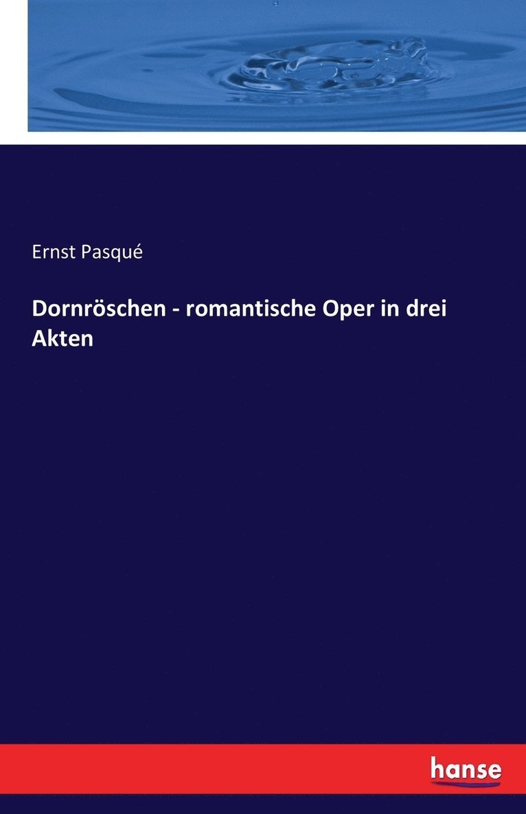 Ernst Pasqué - Dornröschen - romantische Oper in drei Akten, Häftad