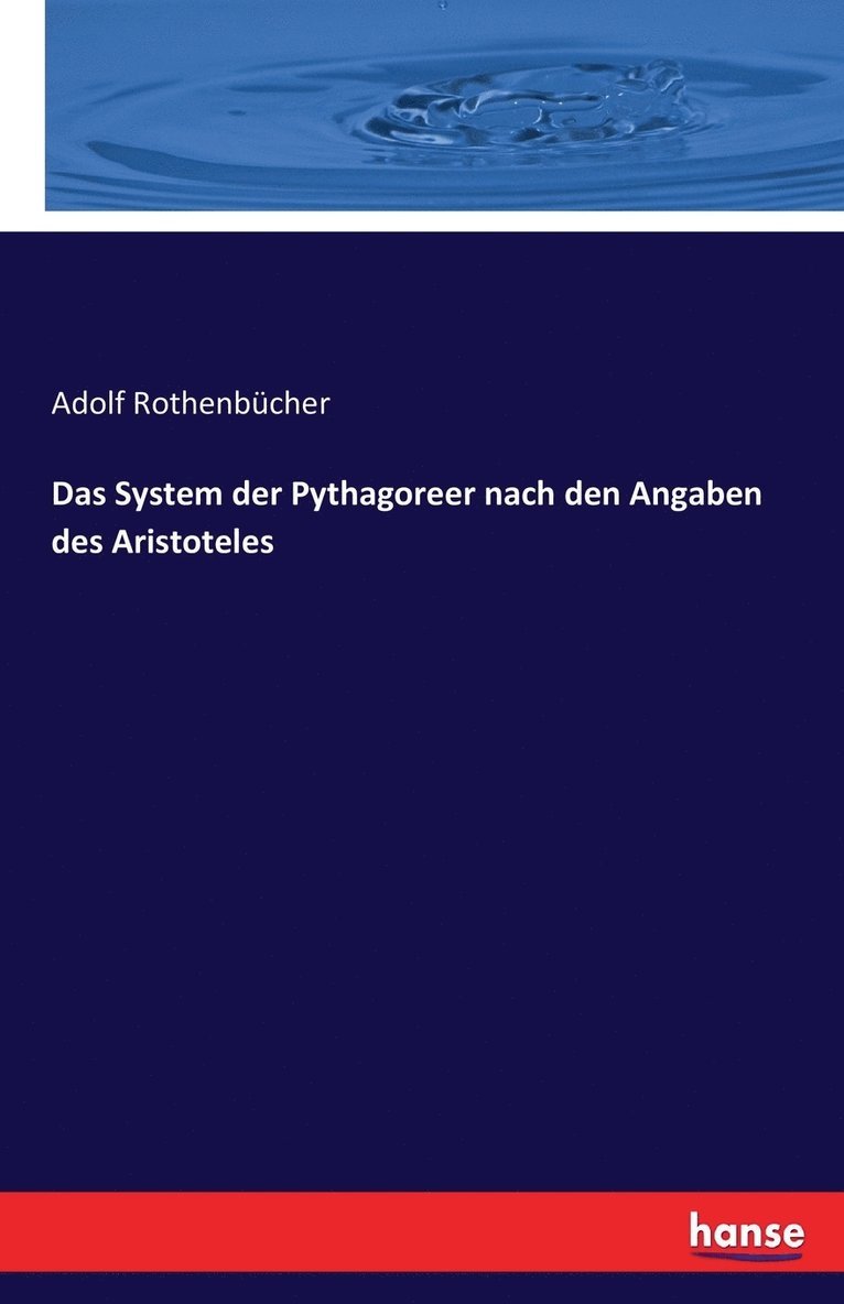 Adolf Rothenbücher - System der Pythagoreer nach den Angaben des Aristoteles, Häftad