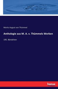 bokomslag Anthologie aus M. A. v. Thummels Werken