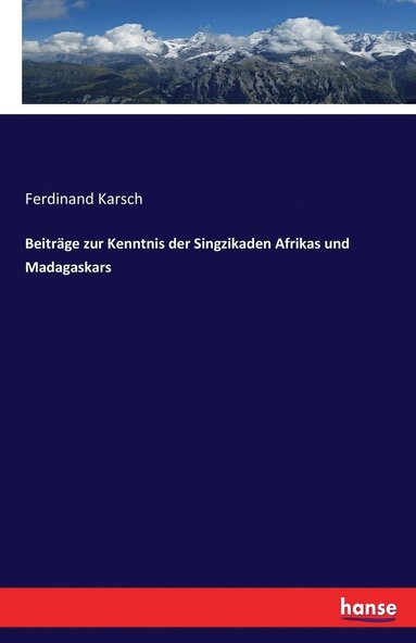 Ferdinand Karsch - Beiträge zur Kenntnis der Singzikaden Afrikas und Madagaskars, Häftad