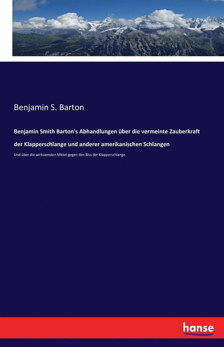 Benjamin Smith Barton's Abhandlungen uber die vermeinte Zauberkraft der Klapperschlange und anderer amerikanischen Schlangen 1