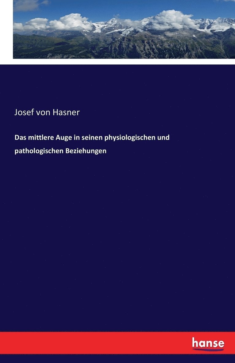 Josef Von Hasner, Josef von Hasner - mittlere Auge in seinen physiologischen und pathologischen Beziehungen, Häftad