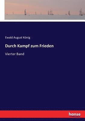 Ewald August König - Durch Kampf zum Frieden, Häftad