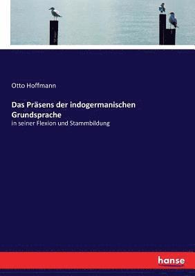 Otto Hoffmann - Präsens der indogermanischen Grundsprache, Häftad