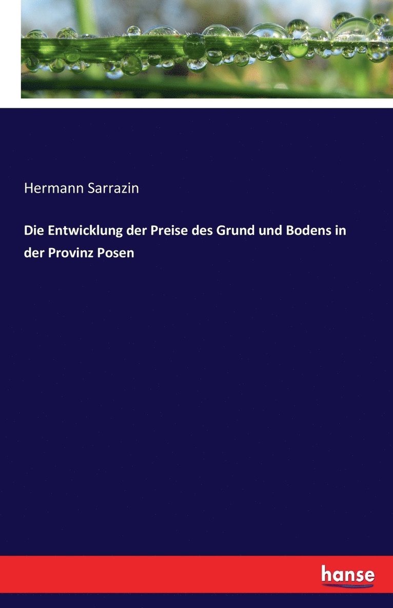 Hermann Sarrazin - Entwicklung der Preise des Grund und Bodens in der Provinz Posen, Häftad