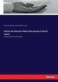 bokomslag Historie der deutschen Bibel-Uebersetzung d. Martini Lutheri