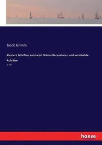 bokomslag Kleinere Schriften von Jacob Grimm Recensionen und vermischte Aufsatze