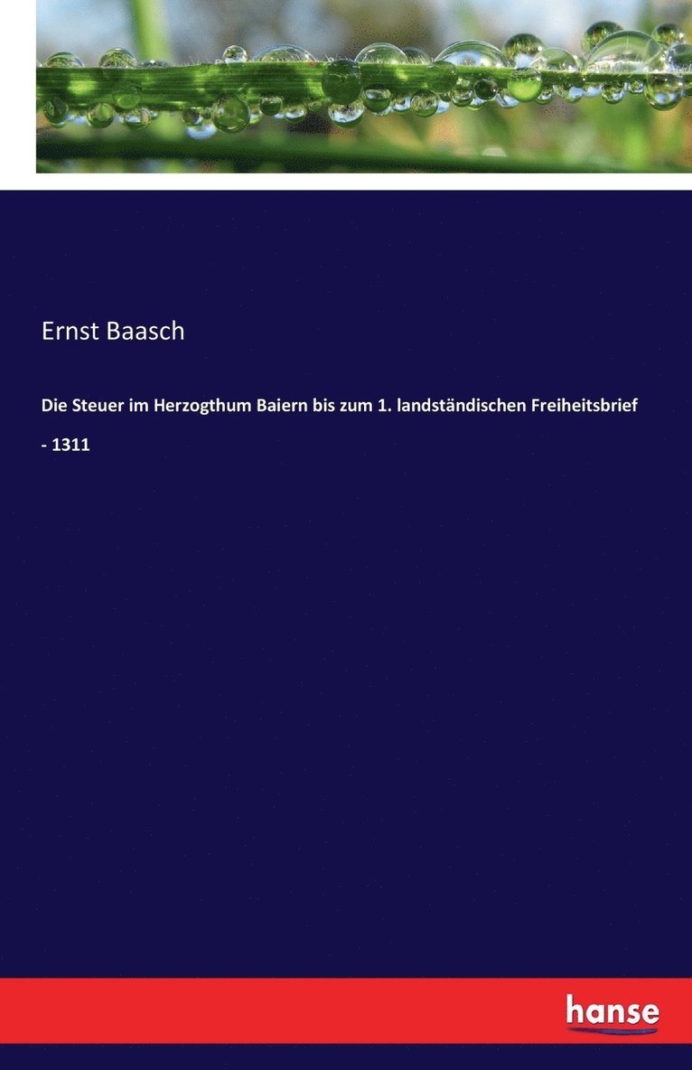 Ernst Baasch - Steuer im Herzogthum Baiern bis zum 1. landständischen Freiheitsbrief - 1311, Häftad