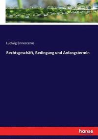 bokomslag Rechtsgeschäft, Bedingung und Anfangstermin