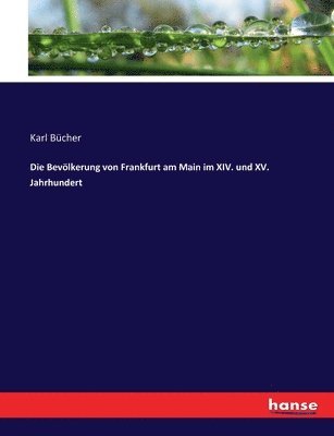 bokomslag Die Bevlkerung von Frankfurt am Main im XIV. und XV. Jahrhundert