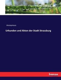 bokomslag Urkunden und Akten der Stadt Strassburg