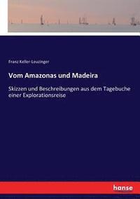 bokomslag Vom Amazonas und Madeira