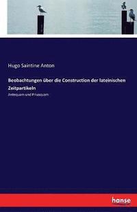bokomslag Beobachtungen über die Construction der lateinischen Zeitpartikeln