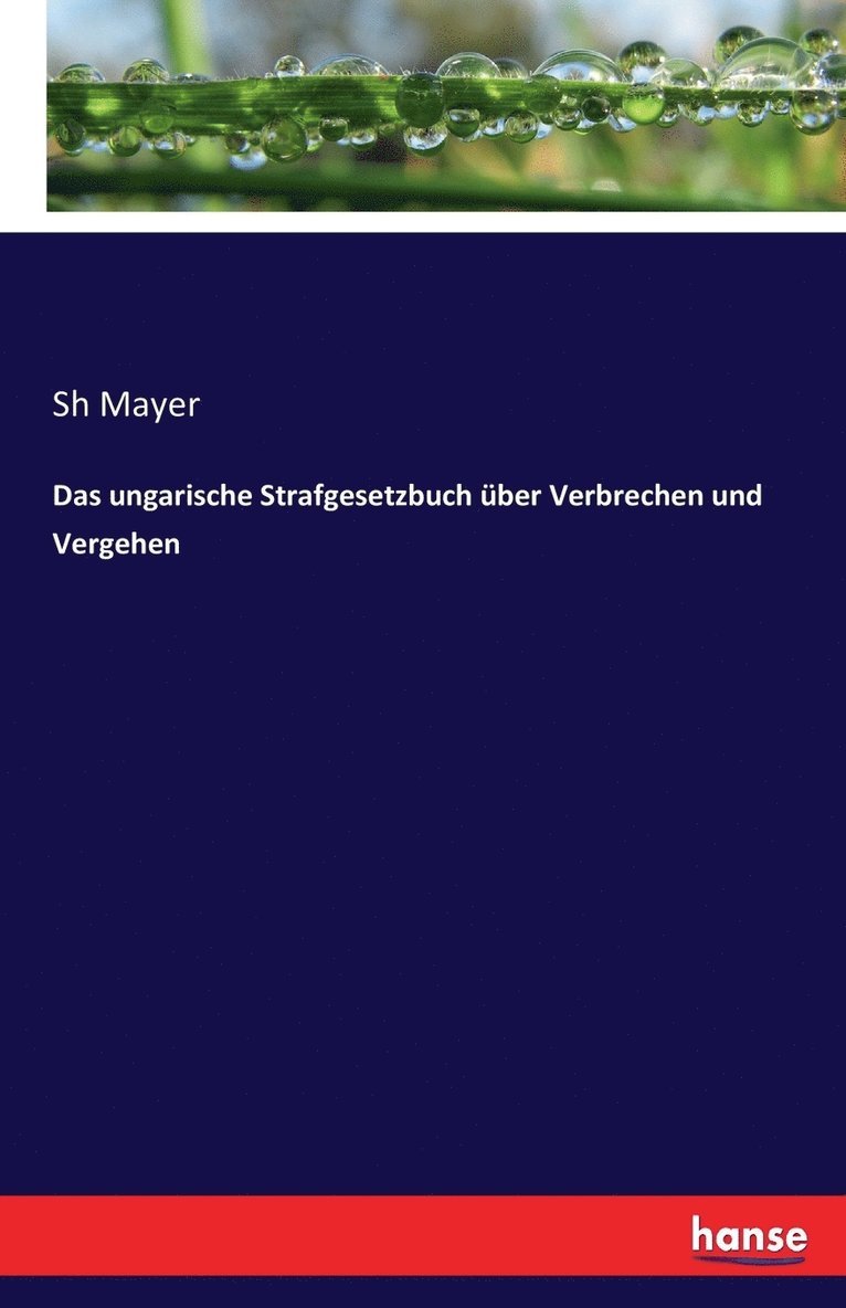 Das ungarische Strafgesetzbuch ber Verbrechen und Vergehen 1