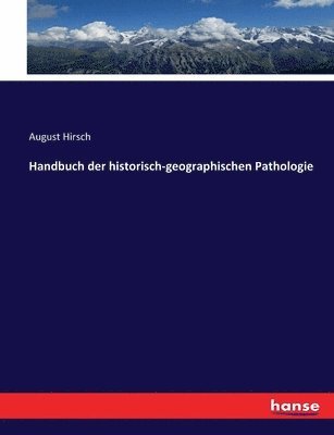 bokomslag Handbuch der historisch-geographischen Pathologie