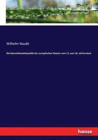 bokomslag Die Getreidehandelspolitik der europischen Staaten vom 13. zum 18. Jahrhundert