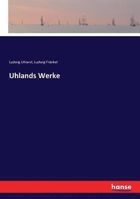 Ludwig Fränkel, Ludwig Uhland - Uhlands Werke, Häftad