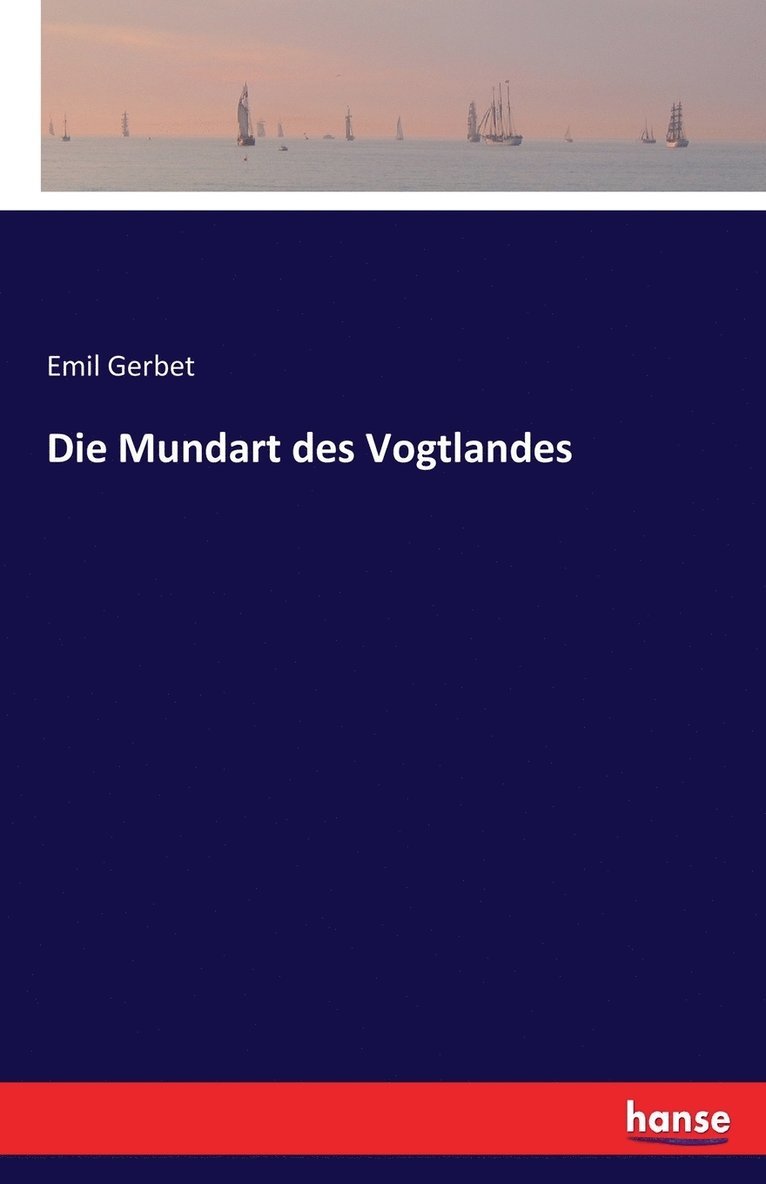 Emil Gerbet - Mundart des Vogtlandes, Häftad