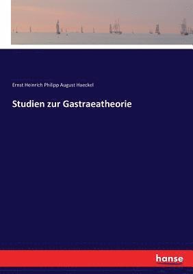 Studien zur Gastraeatheorie 1