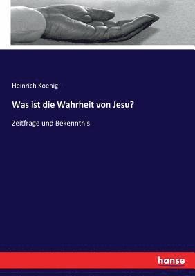 Was ist die Wahrheit von Jesu?