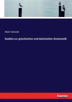 Studien zur griechischen und lateinischen Grammatik 1