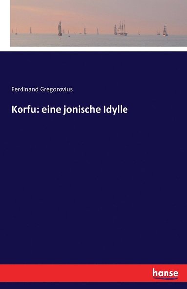 Ferdinand Gregorovius - Korfu, Häftad