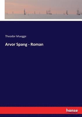 bokomslag Arvor Spang - Roman