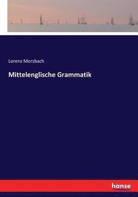 Lorenz Morsbach - Mittelenglische Grammatik, Häftad