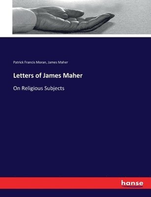 Patrick Francis Moran, James Maher - Letters of James Maher, Häftad