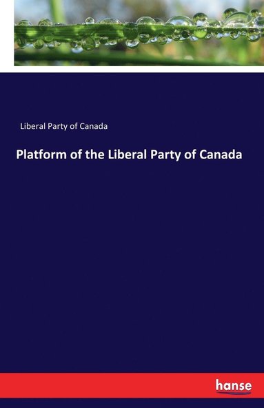 bokomslag Platform of the Liberal Party of Canada