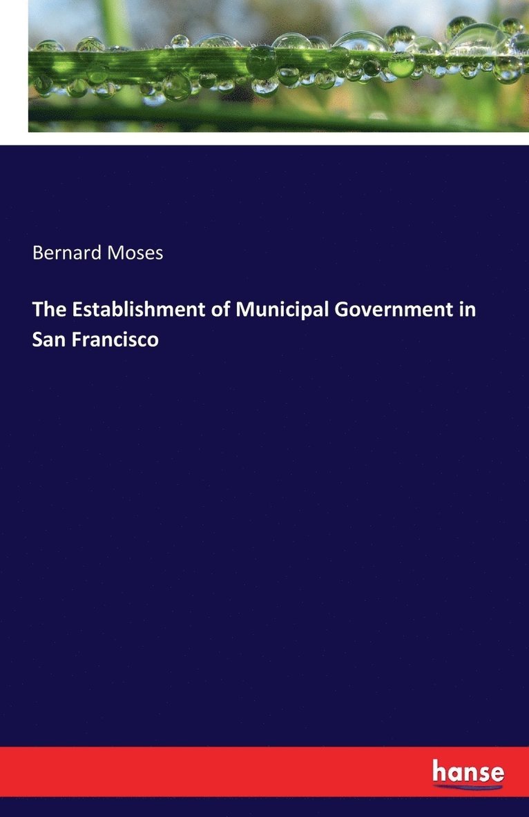 The Establishment of Municipal Government in San Francisco 1