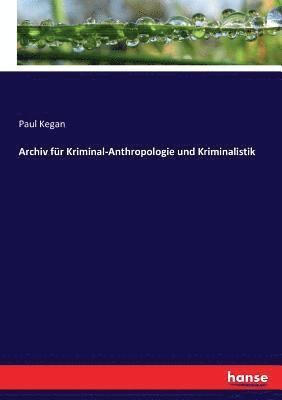 Archiv fr Kriminal-Anthropologie und Kriminalistik 1