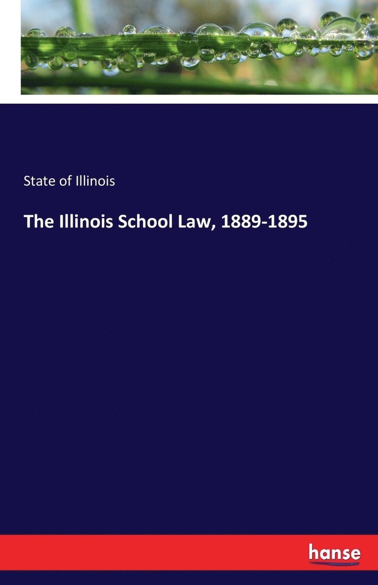 The Illinois School Law, 1889-1895 1